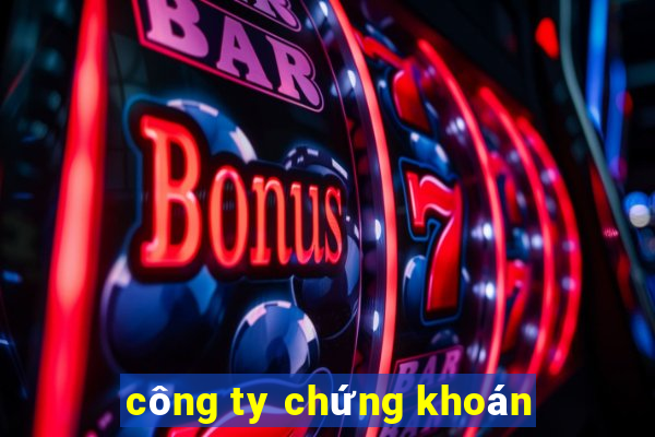 công ty chứng khoán