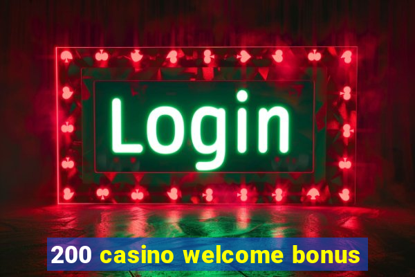 200 casino welcome bonus