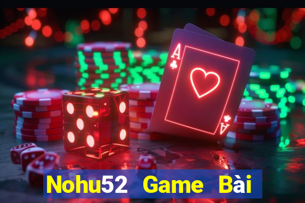 Nohu52 Game Bài Bốc Club