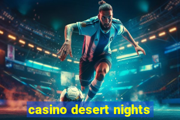 casino desert nights