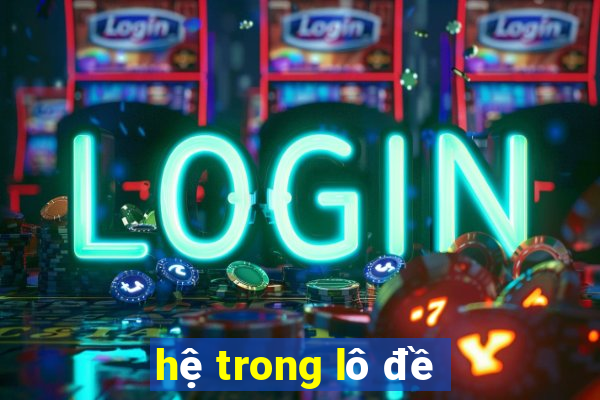 hệ trong lô đề