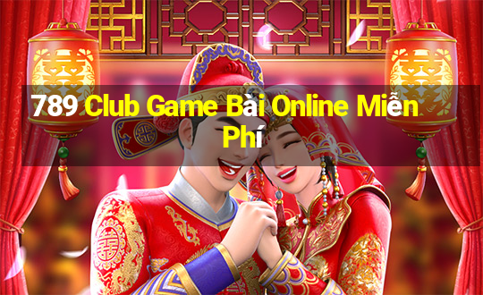 789 Club Game Bài Online Miễn Phí