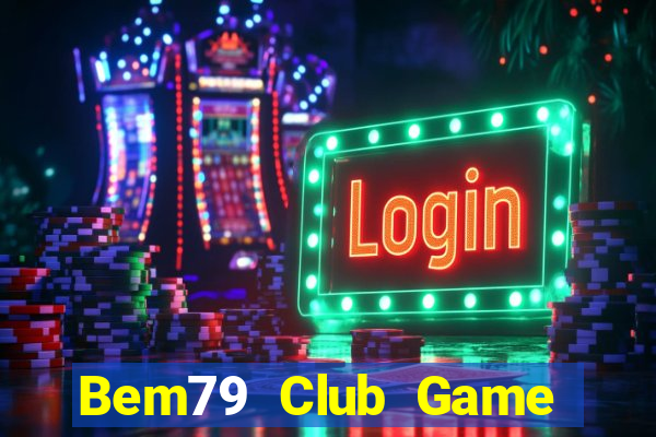 Bem79 Club Game Bài Dubai