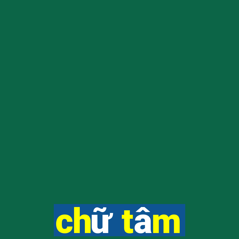 chữ tâm