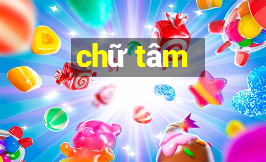 chữ tâm