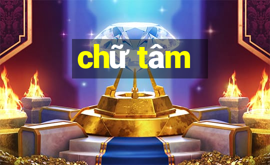 chữ tâm