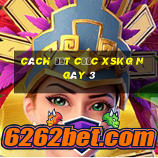 Cách đặt cược XSKG ngày 3