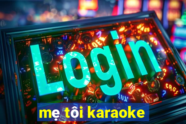 mẹ tôi karaoke