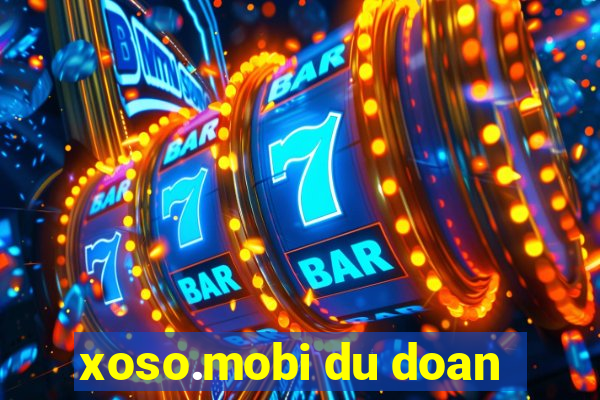 xoso.mobi du doan