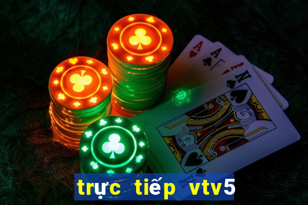 trực tiếp vtv5 world cup hôm nay