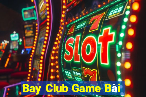 Bay Club Game Bài