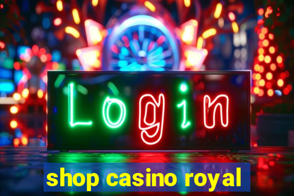 shop casino royal