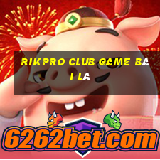 Rikpro Club Game Bài Lá