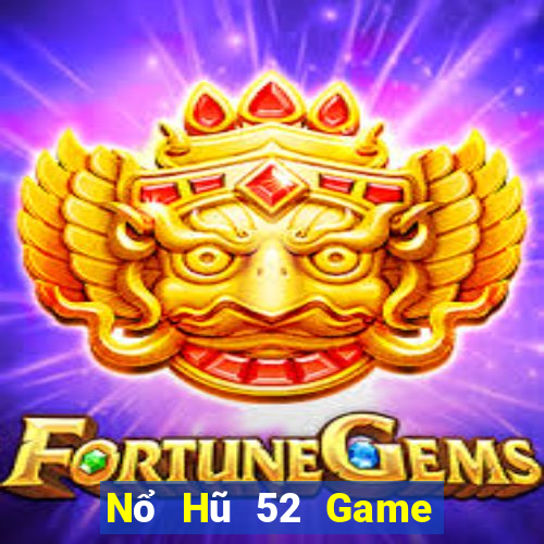 Nổ Hũ 52 Game Bài B52 Đổi Thưởng 2021