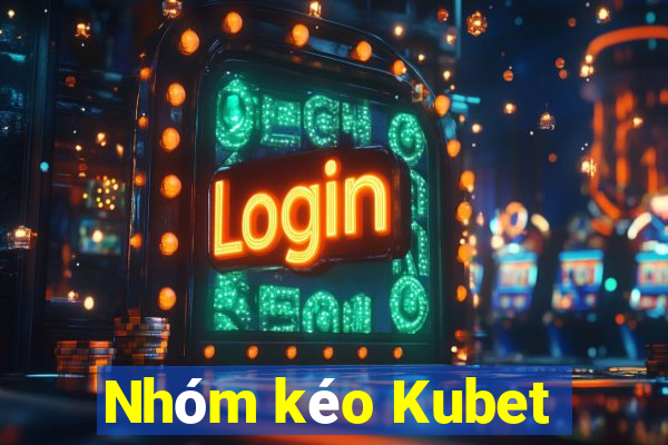 Nhóm kéo Kubet