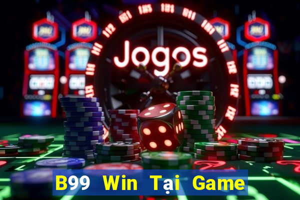 B99 Win Tại Game Bài Đổi Thưởng Sinh Tử