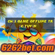 chơi game offline trực tuyến