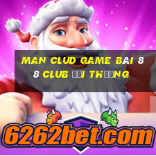 Man Clud Game Bài 88 Club Đổi Thưởng