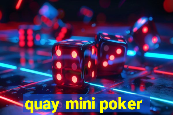 quay mini poker