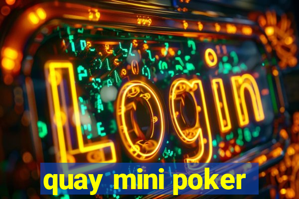 quay mini poker