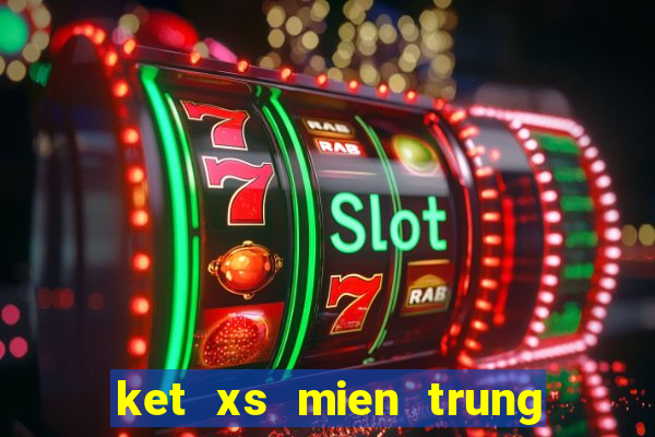 ket xs mien trung hom nay