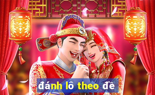 đánh lô theo đề