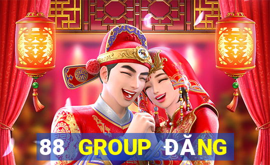 88 GROUP ĐĂNG NHẬP KHẨU