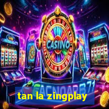 tan la zingplay