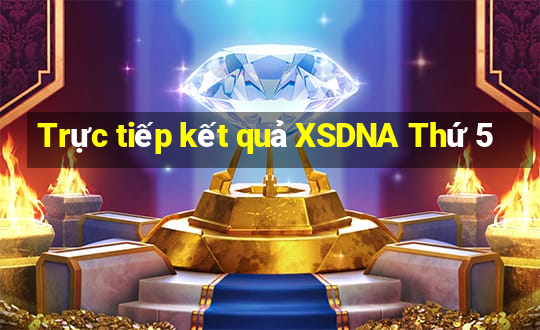 Trực tiếp kết quả XSDNA Thứ 5