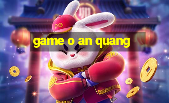 game o an quang