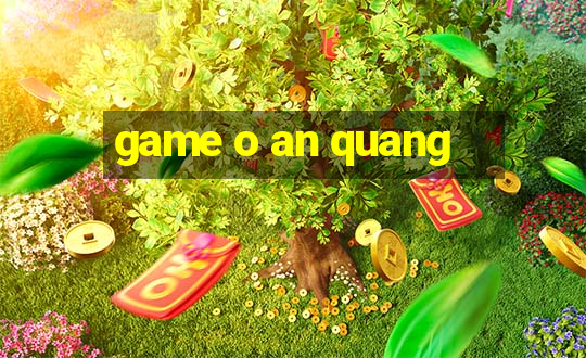 game o an quang