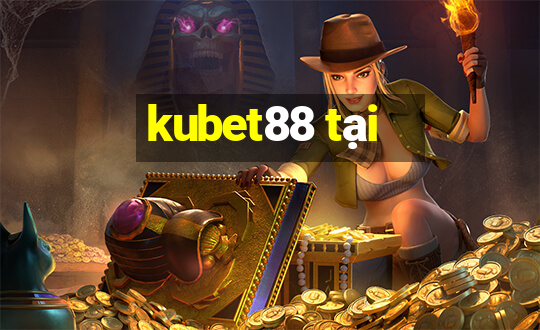 kubet88 tại