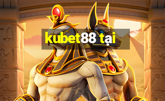 kubet88 tại