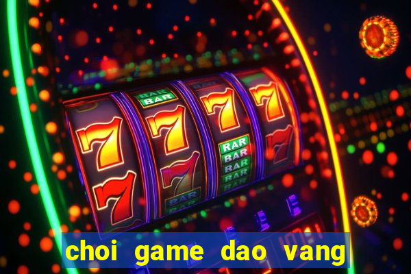 choi game dao vang kieu uc