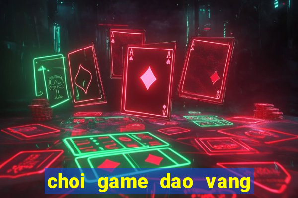 choi game dao vang kieu uc