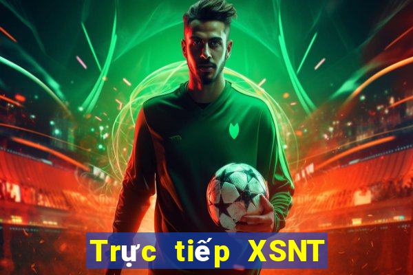 Trực tiếp XSNT ngày 9