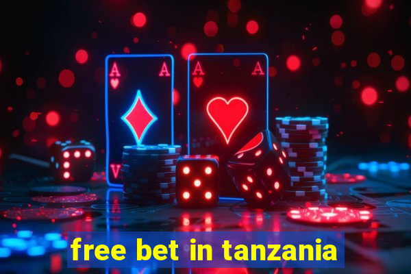 free bet in tanzania