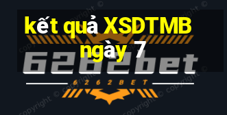 kết quả XSDTMB ngày 7