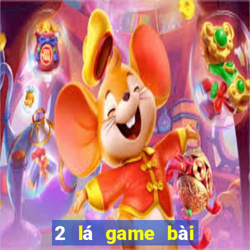 2 lá game bài để kiếm tiền