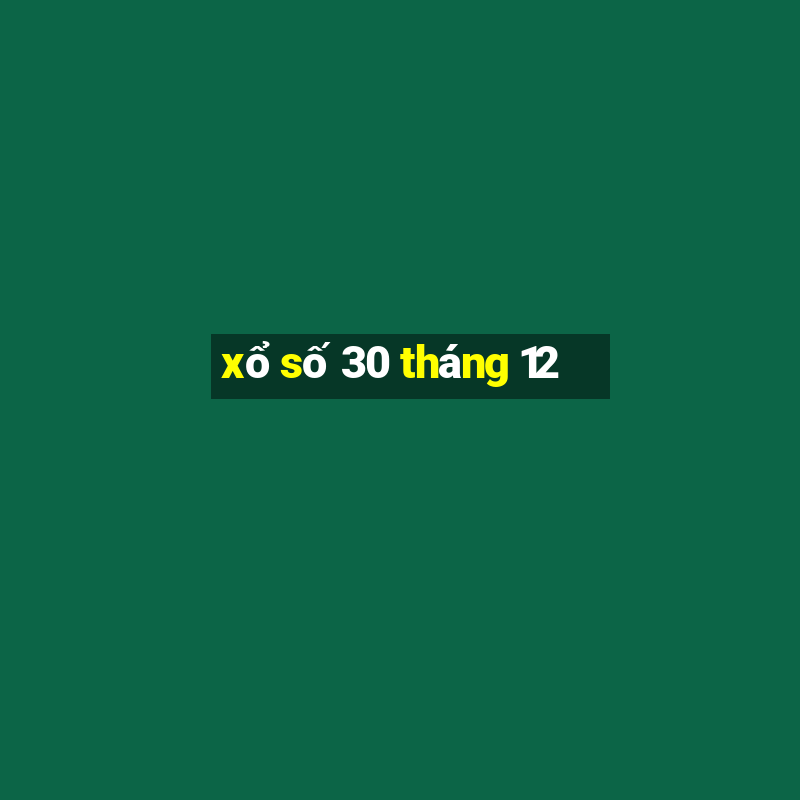 xổ số 30 tháng 12