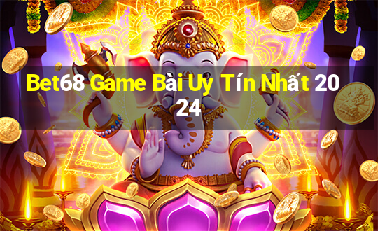 Bet68 Game Bài Uy Tín Nhất 2024