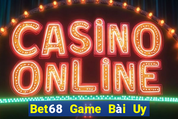 Bet68 Game Bài Uy Tín Nhất 2024