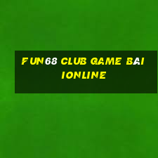 Fun68 Club Game Bài Ionline