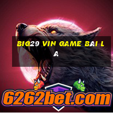 Big29 Vin Game Bài Lá