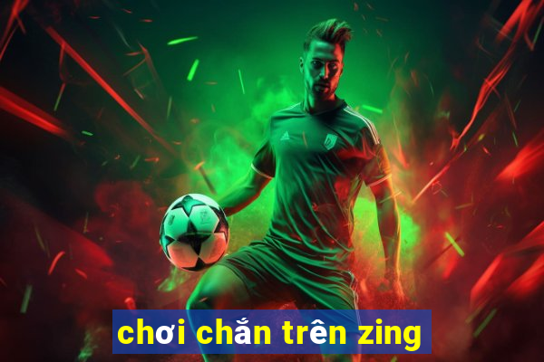 chơi chắn trên zing