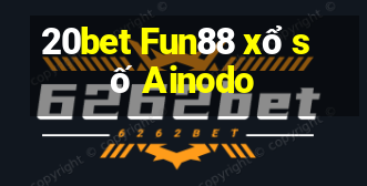 20bet Fun88 xổ số Ainodo