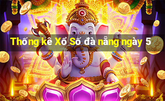 Thống kê Xổ Số đà nẵng ngày 5