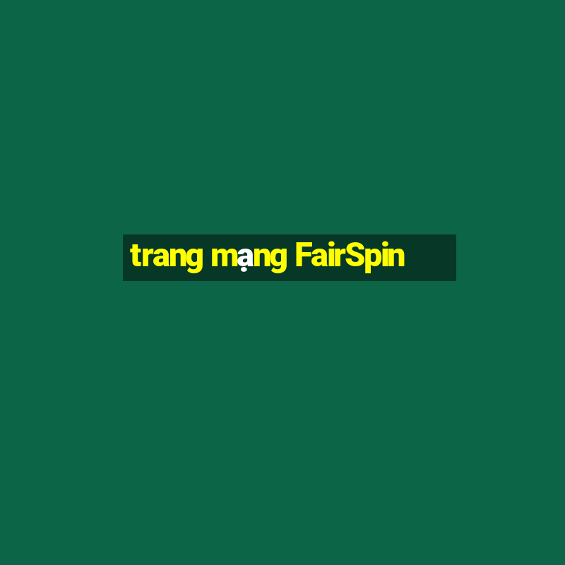 trang mạng FairSpin