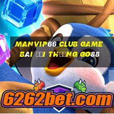 Manvip66 Club Game Bài Đổi Thưởng Go88