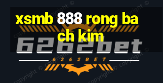 xsmb 888 rong bach kim